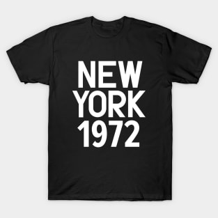 Iconic New York Birth Year Series: Timeless Typography - New York 1972 T-Shirt